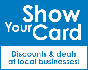 An image reading Show Your Card. Discounts & deals at local businesses!