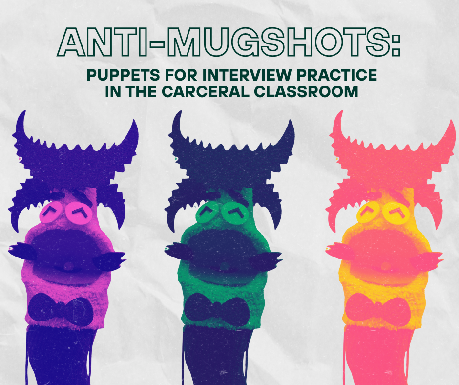 Anti-Mugshots Puppets for Interview Practice in the Carceral Classroom